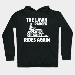 The Lawn Ranger Rides Again - Funny Lawn Mowing Saying Gift Idea for Gardening Lovers - Father's Day gift idea Hoodie